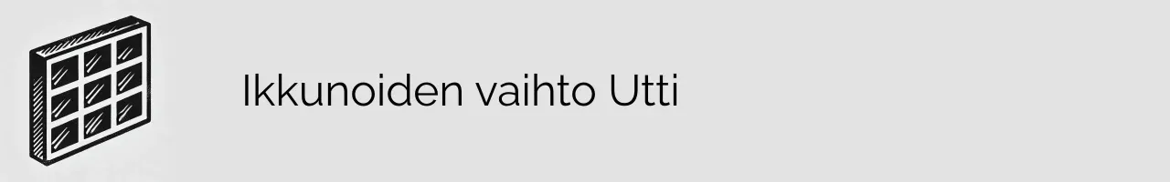 Ikkunoiden vaihto Utti